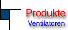 Produkte - Ventilatoren